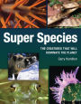 Super Species: The Creatures That Will Dominate the Planet