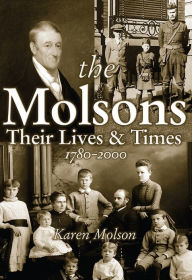 Title: The Molsons: Their Lives and Times: 1780-2000, Author: Karen Molson