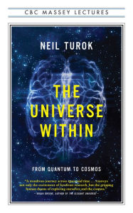 Title: The Universe Within: From Quantum to Cosmos, Author: Neil Turok