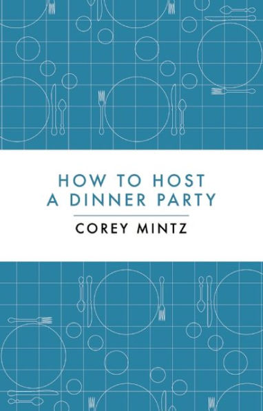 How to Host a Dinner Party