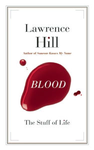 Title: Blood: The Stuff of Life, Author: Lawrence Hill