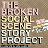 Title: The Broken Social Scene Story Project: Short Works Inspired by You Forgot It In People, Author: Carl Wilson