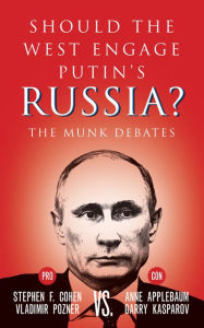 Title: Should the West Engage Putin's Russia?: The Munk Debates, Author: Stephen F. Cohen