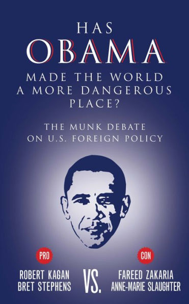 Has Obama Made the World a More Dangerous Place?: The Munk Debate on America Foreign Policy