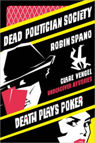 Title: The Clare Vengel Undercover Mysteries Bundle: Includes Dead Politician Society and Death Plays Poker, Author: Robin Spano