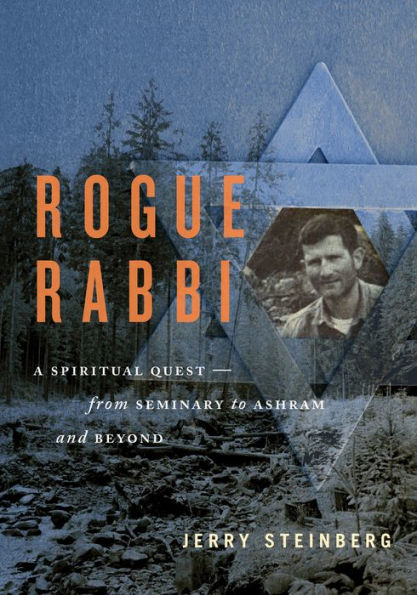 Rogue Rabbi: A Spiritual Quest-From Seminary to Ashram and Beyond