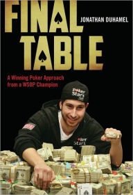 Title: Final Table: A Winning Poker Approach from a WSOP Champion, Author: Jonathan Duhamel