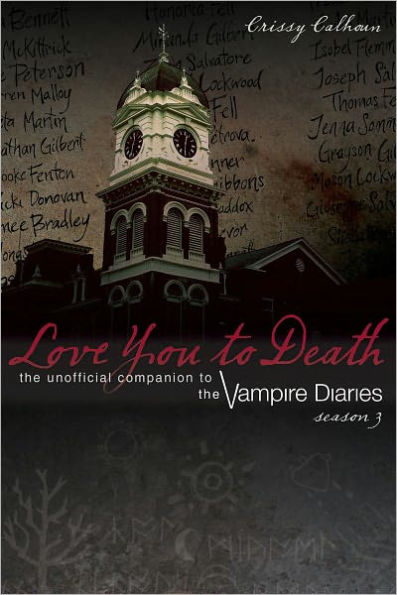 Love You to Death -- Season 3: The Unofficial Companion to The Vampire Diaries