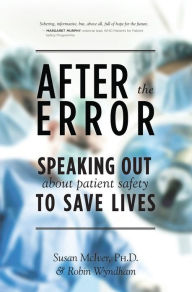 Title: After the Error: Speaking Out About Patient Safety to Save Lives, Author: Susan B. McIver