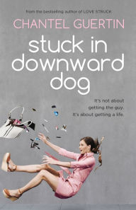 Title: Stuck in Downward Dog, Author: Chantel Guertin