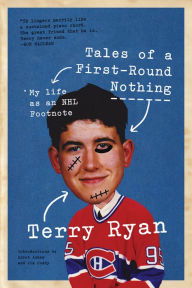 Title: Tales of a First-Round Nothing: My Life as an NHL Footnote, Author: Terry Ryan