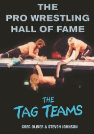 Title: The Pro Wrestling Hall of Fame: The Tag Teams, Author: Greg Oliver