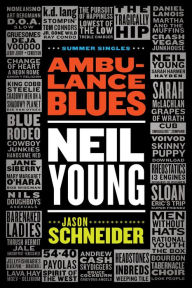 Title: Ambulance Blues: Neil Young, Author: Jason Schneider