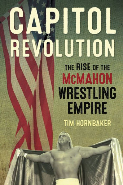 Capitol Revolution: The Rise of the McMahon Wrestling Empire