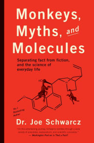 Title: Monkeys, Myths and Molecules: Separating Fact from Fiction, and the Science of Everyday Life, Author: Dr. Joe Schwarcz