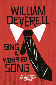 Title: Sing a Worried Song: An Arthur Beauchamp Novel, Author: William Deverell