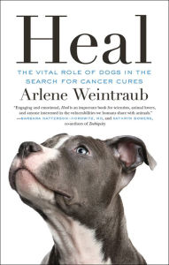 Title: Heal: The Vital Role of Dogs in the Search for Cancer Cures, Author: Arlene Weintraub