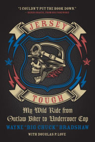 Title: Jersey Tough: My Wild Ride from Outlaw Biker to Undercover Cop, Author: Wayne 