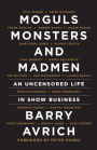 Moguls, Monsters, and Madmen: An Uncensored Life in Show Business