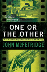 Title: One or the Other: An Eddie Dougherty Mystery, Author: John McFetridge