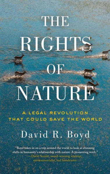 The Rights of Nature: A Legal Revolution That Could Save the World