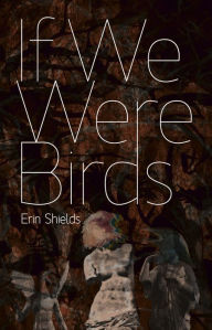 Title: If We Were Birds, Author: Erin Shields
