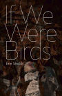 If We Were Birds