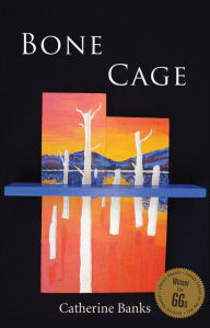 Title: Bone Cage, Author: Catherine Banks
