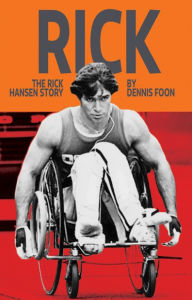 Title: Rick: The Rick Hansen Story, Author: Dennis Foon