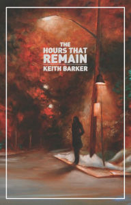 Title: The Hours That Remain, Author: Keith Barker