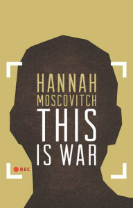 Title: This Is War, Author: Hannah Moscovitch