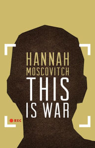 Title: This Is War, Author: Hannah Moscovitch