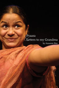 Title: Pyaasa & Letters to My Grandma, Author: Anusree Roy