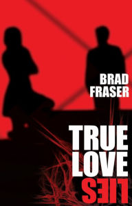 Title: True Love Lies, Author: Brad Fraser