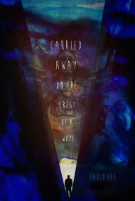 Title: carried away on the crest of a wave, Author: David Yee