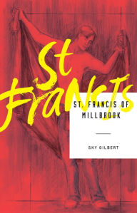 Title: St. Francis of Millbrook, Author: Sky Gilbert