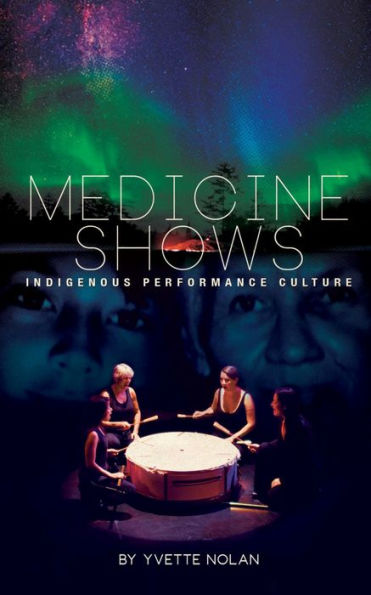 Medicine Shows: Indigenous Performance Culture