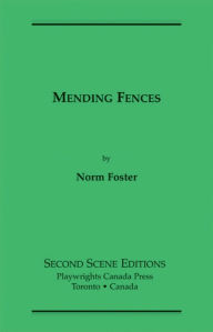 Title: Mending Fences, Author: Norm Foster