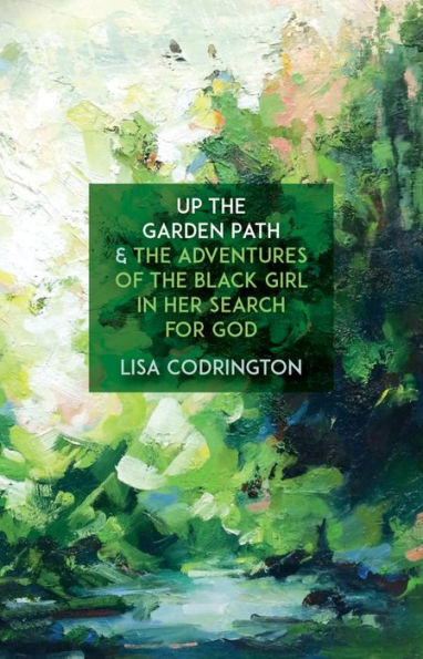 Up the Garden Path & Adventures of Black Girl Her Search for God