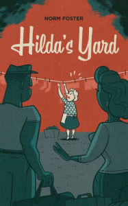 Title: Hilda's Yard, Author: Norm Foster