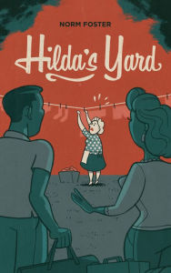 Title: Hilda's Yard, Author: Norm Foster