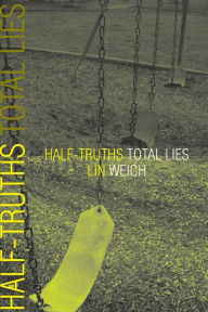 Title: Half-Truths Total Lies, Author: Lin Weich