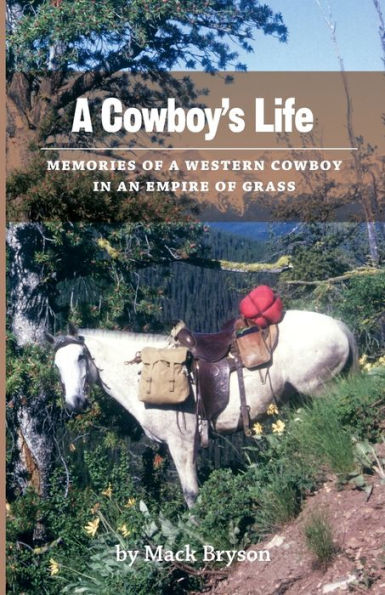 a Cowboy's Life: Memories Of Western Cowboy an Empire Grass