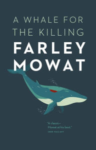 Title: A Whale for the Killing, Author: Farley Mowat