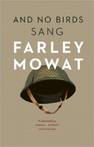 Title: And No Birds Sang, Author: Farley Mowat