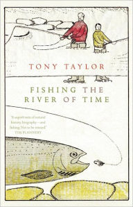 Title: Fishing the River of Time: A Grandfather's Story, Author: Tony Taylor