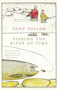 Title: Fishing the River of Time: A Grandfather's Story, Author: Tony Taylor