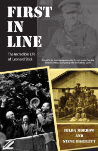 Title: First in Line: The Incredible Life of Leonard Stick, Author: Hilda Morrow