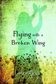 Title: Flying With a Broken Wing, Author: Laura Best