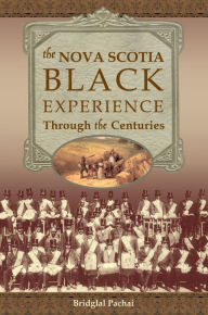 Title: The Nova Scotia Black Experience, Author: Bridglal Pachai